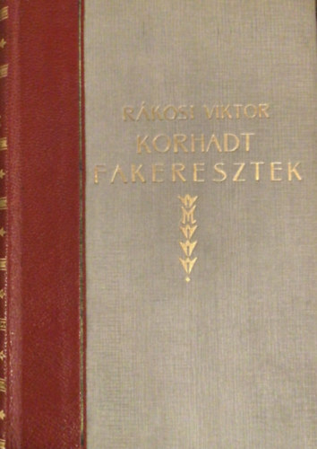 R�kosi Viktor - Korhadt fakeresztek