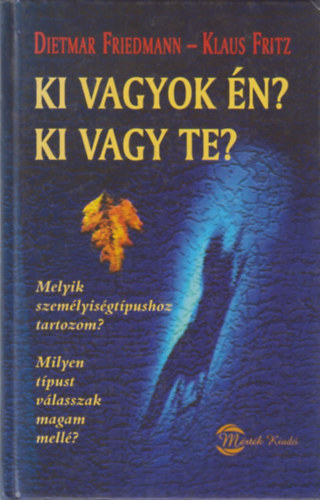 Dietmar Friedmann; Klaus Fritz - Ki vagyok n? Ki vagy te?