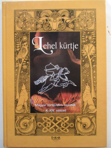 Zima Szabolcs (összeáll.) - Lehel kürtje (Magyar történelmi mondák X-XIV. század)