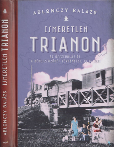 Ablonczy Balázs - Ismeretlen Trianon