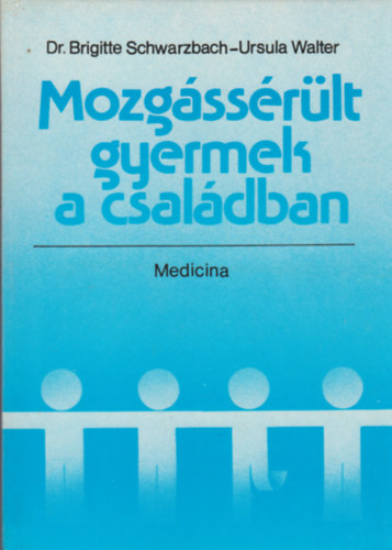 Schwarzbach, B.-Walter, U. - Mozgássérült gyermek a családban