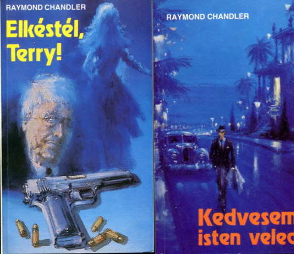 Raymond Chandler - 2 db Raymond Chandler kötet: Elkéstél Terry! - Kedvesem, Isten veled!