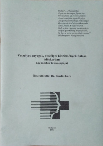 Bords Imre (sszell.) - Veszlyes anyagok, veszlyes ksztmnyek hatsa idskorban - Az idskor toxikolgija