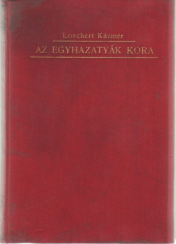Loschert K�zm�r - Az egyh�zaty�k kora