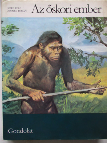 Wolf, Josef-Burian, Zdenek - Az �skori ember