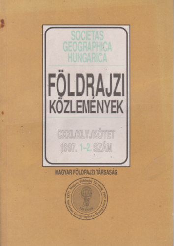 Dr. Nemerknyi Antal (fszerk.) - Fldrajzi kzlemnyek 1997/1-2. (egy ktetben)