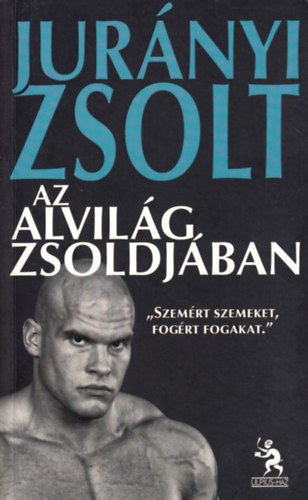 Jurnyi Zsolt - Az alvilg zsoldjban