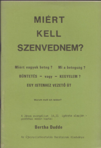 Bertha Dudde - Mirt kell szenvednem?