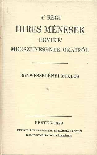 Wesselnyi Mikls br - A' rgi hires mnesek egyike' megsznsnek okairl (reprint)