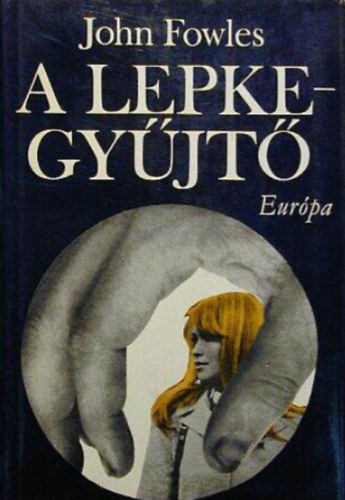 John Fowles - A lepkegy�jt�
