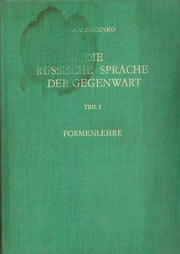 A.V. Isacenko - Die russiche Sprache der Gegenwart