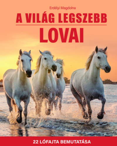 Erdlyi Magdolna - A vilg legszebb lovai