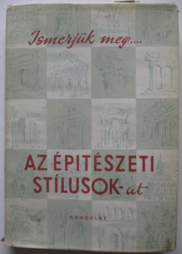 Ger Lszl - Ismerjk meg... - Az ptszeti stlusok.-at