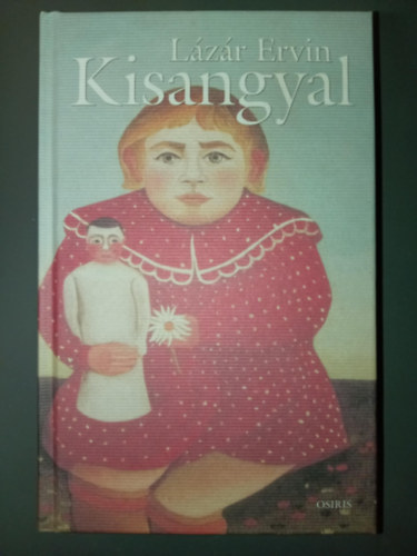 Lzr Ervin, Nagy Zsejke (szerk.) - Kisangyal - Osiris knyvtr-Irodalom (2006-os kiads)
