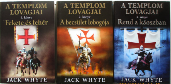 Jack Whyte - A templom lovagjai 1-3. (Fekete és fehér, A becsület lobogója, Rend a káoszban)