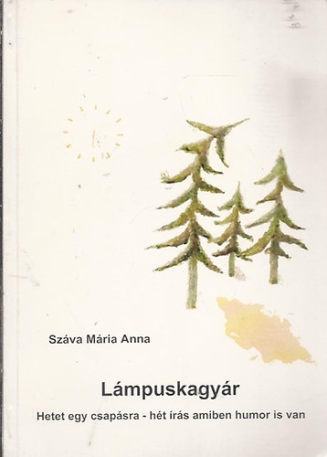 Sz�va M�ria Anna - L�mpuskagy�r (Hetet egy csap�sra - h�t �r�s amiben humor is van)