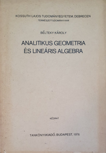 Blteky Kroly - Analitikus geometria s lineris algebra