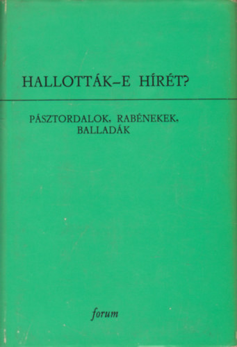 Dr. Burny Bla (szerk.) - Hallottk-e hrt? (psztordalok, rabnekek, balladk)