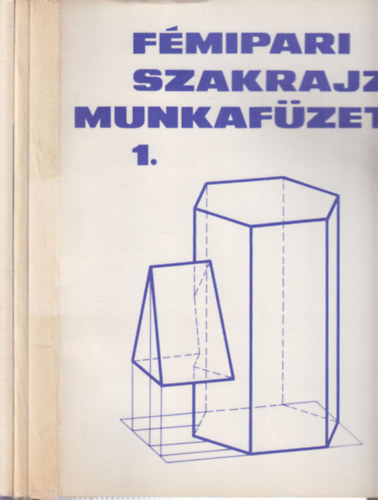Horv�th Ferenc - F�mipari szakrajz munkaf�zet 1-2. + F�mipari szakrajz munkaf�zet 1. (Tan�ri �tmutat� �s feladatmegold�sok)- 3 m�