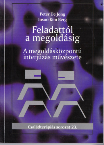 Peter De Jong, Insoo Kim Berg - Feladattl a megoldsig - A megoldskzpont interjzs mvszete