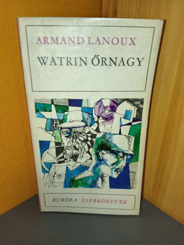 Armand Lanoux, P�d�r L�szl� (ford.) - Watrin �rnagy - Eur�pa Zsebk�nyvek 134. (Le Commandant Watrin) - P�d�r L�szl� ford�t�sa