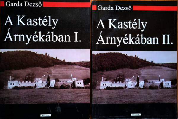Garda Dezs� - A kast�ly �rny�k�ban I-II. k�tet - Gyergy�sz�rhegy t�rt�nete 1849-ig