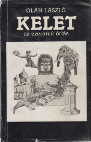 Olh Lszl - Kelet, az ezerarc ris