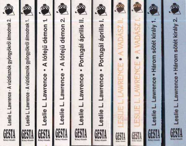 L�rincz L. L�szl�, Leslie L. Lawrence - 5 db. L�rincz L. L�szl� m� 10 k�tetben: H�rom s�t�t kir�ly 1-2. + A vad�sz I-II. + Portug�l �prilis I-II. + A l�fej� d�mon 1-2. + A v�zidiszn�k gy�ngy�kr�l �lmodnak 1-2.