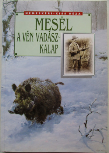 Nemeskéri Kiss Géza - Mesél a vén vadászkalap