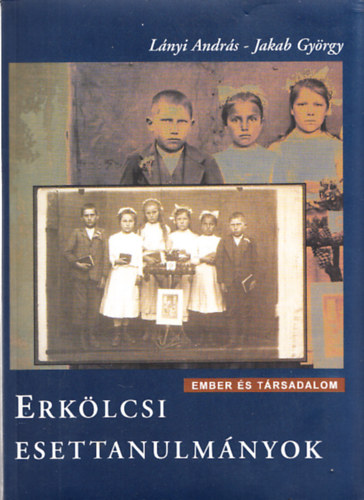 Lányi András-Jakab György - Erkölcsi esettanulmányok