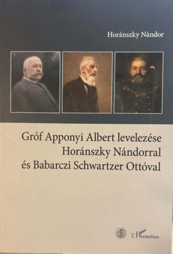 Gróf Apponyi Albert levelezése Horánszky Nándorral és Babarczi Schwartzer Ottóval
