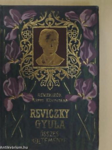 Reviczky Gyula - Reviczky Gyula �sszes k�ltem�nyei - Remek�r�k K�pes K�nyvt�ra - Fekete-feh�r illusztr�ci�kkal. Nyomtatta az Athenaeum irod. �s nyomdai r.-t. k�nyvnyomd�ja, Budapest.