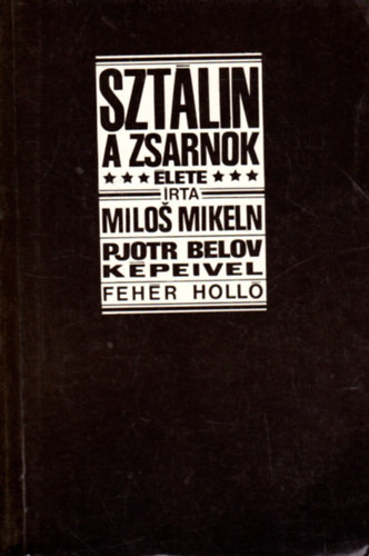 Mikeln, M.-Belov, P. - Sztlin, a zsarnok lete