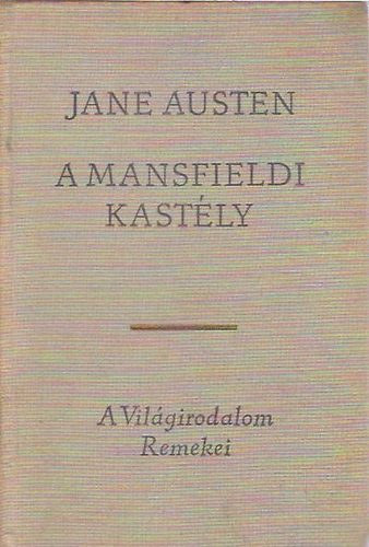 Jane Austen, Szerk.: Geher István, Ford.: Réz Ádám - A mansfieldi kastély (A világirodalom remekei)