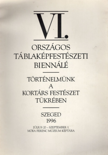 Kass Jnos, Tandi Lajos (szerk.) - Trtnelmnk a kortrs festszet tkrben - VI. Orszgos Tblakpfestszeti Biennl1996