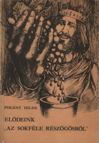 Pogány Hilda - Elődeink "az sokféle részögösről"