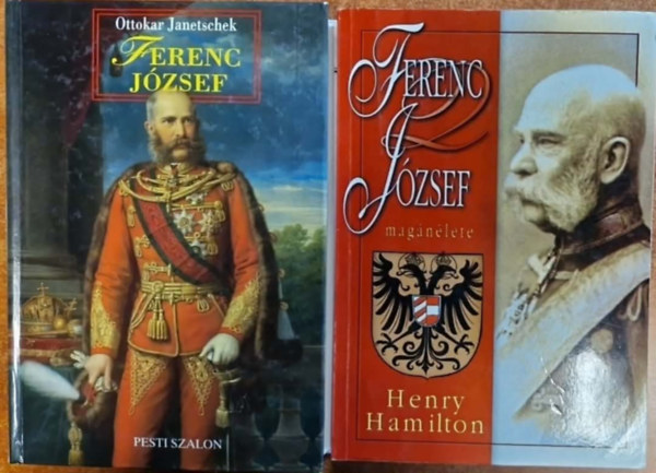Henry Hamilton, Ottokar Janetschek - 2db �letrajzi k�tet: Ferenc J�zsef,Ferenc J�zsef mag�n�lete