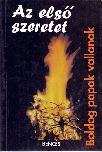 Gertrud Ressguier (szerk.) - Az els szeretet - Boldog papok vallanak