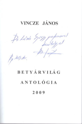Vincze Jnos - Betyrvilg - Antolgia 2009 - dediklt