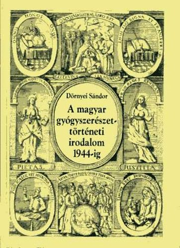 Dörnyei Sándor - A magyar gyógyszerészettörténeti irodalom 1944-ig