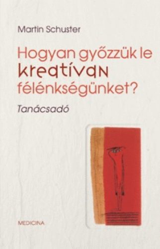 Martin Schuster - Hogyan győzzük le kreatívan félénkségünket?