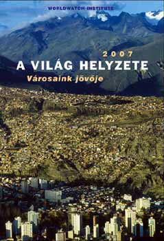 Varga va (szerk.) - A vilg helyzete 2007. - Vrosaink jvje