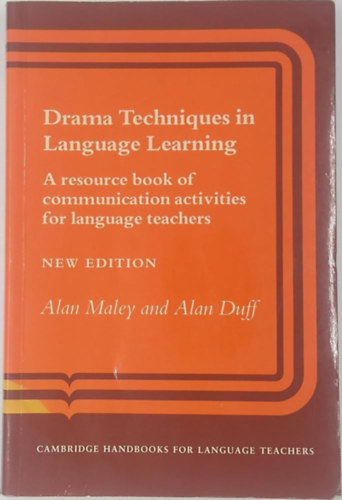 Alan Maley, Alan Duff - Drama Techniques in Language Learning: A Resource Book of Communication Activities for Language Teachers (Cambridge Handbooks