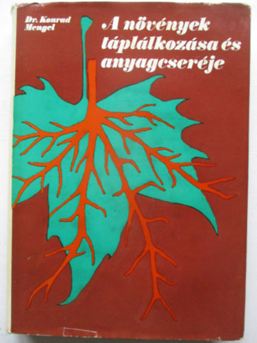 Konrad Dr. Mengel - A növények táplálkozása és anyagcseréje