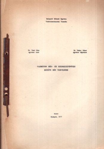 Dr. Tassi G�za, Dr. Dalmy D�nes - Vasbeton h�d- �s szerkezet�p�t�s k�z�tih�d tervez�se - Budapesti M�szaki Egyetem Vasbetonszerkezetek Tansz�ke Budapest, 1977