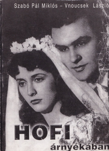 Szab Pl Mikls, Vnoucsek Lszl - Hofi rnykban