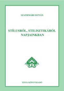 Szathmri Istvn - Stlusrl, stilisztikrl napjainkban