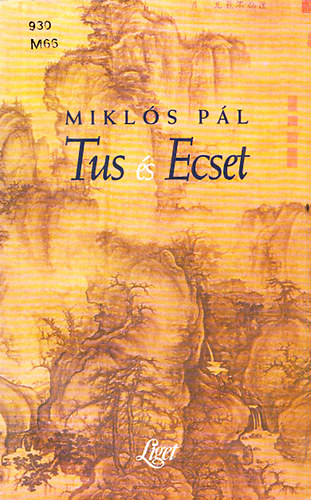 Mikl�s P�l - Tus �s Ecset - K�nai m�vel�d�st�rt�neti tanulm�nyok