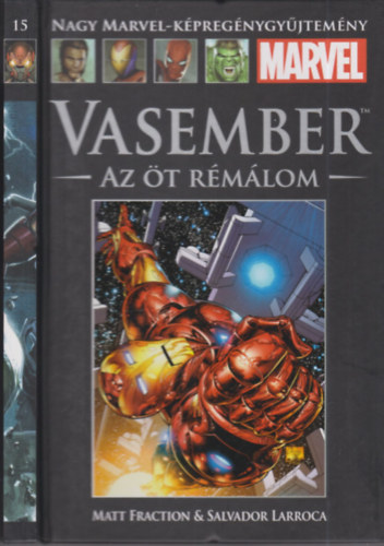 Matt Fraction - Salvador Larroca - Vasember: Az öt rémálom (Nagy Marvel-képregénygyűjtemény 15.)