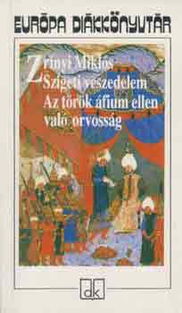 Zrnyi Mikls - Szigeti veszedelem-Az trk fium ellen val orvossg